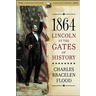 1864: Lincoln at the Gates of History