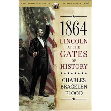 1864: Lincoln at the Gates of History