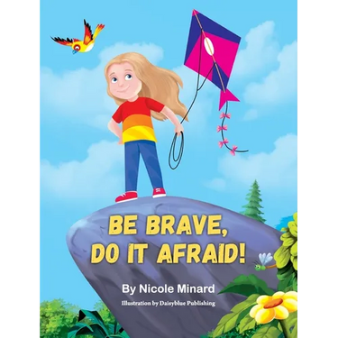 Be Brave, Do It Afraid!