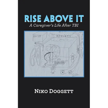 Rise Above It: A Caregiver's Life After Tbi