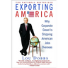 Exporting America: Why Corporate Greed Is Shipping American Jobs Overseas