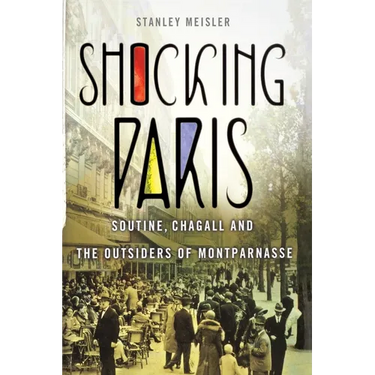 Shocking Paris: Soutine, Chagall and the Outsiders of Montparnasse