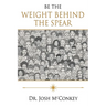 Be The Weight Behind The Spear