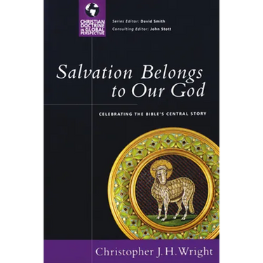 Salvation Belongs to Our God: Celebrating the Bible's Central Story