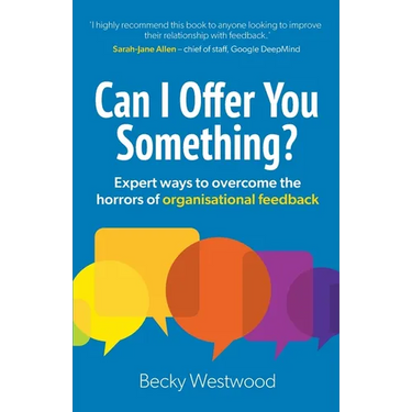 Can I Offer You Something?: Expert ways to overcome the horrors of organisational feedback