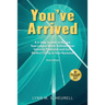 You've Arrived: A 5-Step System to Bypass Your Logical Mind, Activate Your Intuitive Potential and Gain Perfect Clarity in Your Business