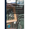 Ornamental Turning; a Work of Practical Instruction in the Above Art