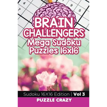 Brain Challengers Mega Sudoku Puzzles 16x16 Vol 3: Sudoku 16X16 Edition