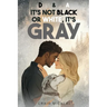 D&A, It's Not Black or White, It's Gray!