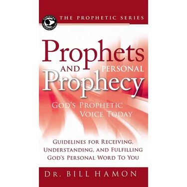 Prophets and Personal Prophecy: God's Prophetic Voice Today: Guidelines for Receiving, Understanding, and Fulfilling God's Personal Word to You