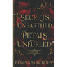 Secrets Unearthed, Petals Unfurled: Poems