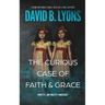 The Curious Case of Faith & Grace