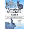 American Chinchilla Rabbit: The Complete Guide to American Chinchilla Rabbits Breeding, Health, Feed, Interaction, Habitat and more are included