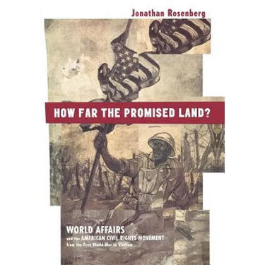 How Far the Promised Land?: World Affairs and the American Civil Rights Movement from the First World War to Vietnam