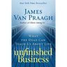 Unfinished Business: What the Dead Can Teach Us about Life