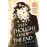 Even Though I Knew the End