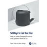 50 Ways to Fool Your User: How to Make Everyday Products and Systems Work for Us