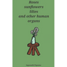 Roses, sunflowers, lilies and other human organs