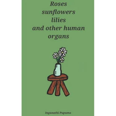 Roses, sunflowers, lilies and other human organs