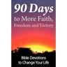 90 Days to More Faith, Freedom and Victory