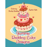 Yummy Wedding Cake Designs: Coloring Books Wedding