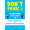 Don't Panic: A Legal Guide (in plain english) for Small Businesses & Creative Professionals (2nd Edition - 2017)