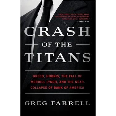 Crash of the Titans: Greed, Hubris, the Fall of Merrill Lynch, and the Near-Collapse of Bank of America