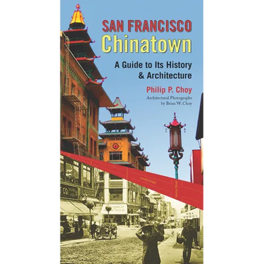 San Francisco Chinatown: A Guide to Its History and Architecture