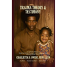 Trauma Theory & Testimony: Breaking Cycles Through Lived Experience and Developmental Theory