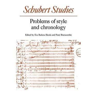 Schubert Studies: Problems of Style and Chronology