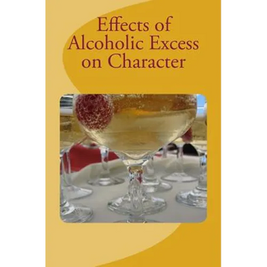 Effects of Alcoholic Excess on Character