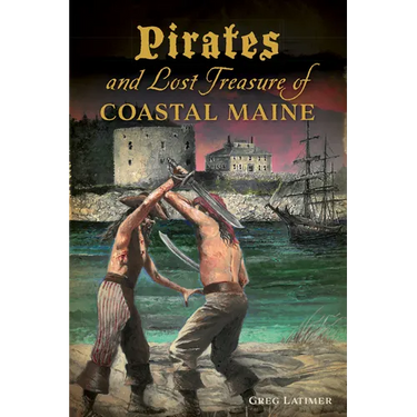 Pirates and Lost Treasure of Coastal Maine