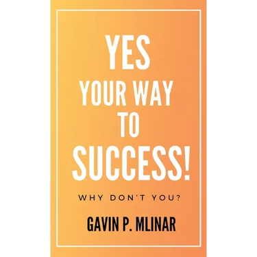 Yes Your Way To Success: Why Don't You?