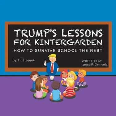 Trump's Lessons for Kintergarden: How to Survive School the Best