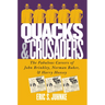 Quacks and Crusaders: The Fabulous Careers of John Brinkley, Norman Baker, and Harry Hoxsey