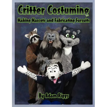 Critter Costuming: Making Mascots and Fabricating Fursuits