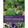 Edible Landscaping: Now You Can Have Your Gorgeous Garden and Eat It Too!