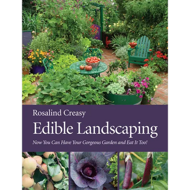 Edible Landscaping: Now You Can Have Your Gorgeous Garden and Eat It Too!
