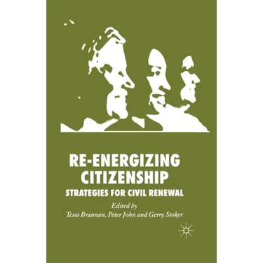 Re-Energizing Citizenship: Strategies for Civil Renewal