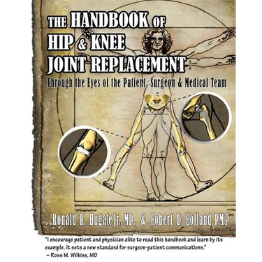 Handbook of Hip & Knee Joint Replacement: Through the Eyes of the Patient, Surgeon & Medical Team