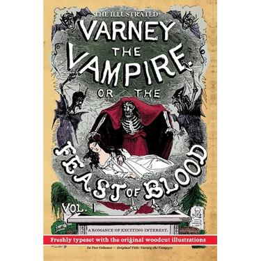 The Illustrated Varney the Vampire; or, The Feast of Blood - In Two Volumes - Volume I: Original Title: Varney the Vampyre