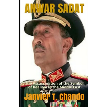 Anwar Sadat: The Assassination of the Symbol of Realism in the Middle East