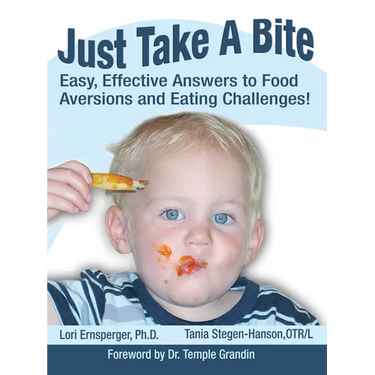 Just Take a Bite: Easy, Effective Answers to Food Aversions and Eating Challenges!