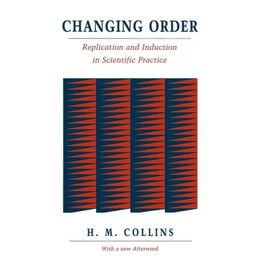Changing Order: Replication and Induction in Scientific Practice