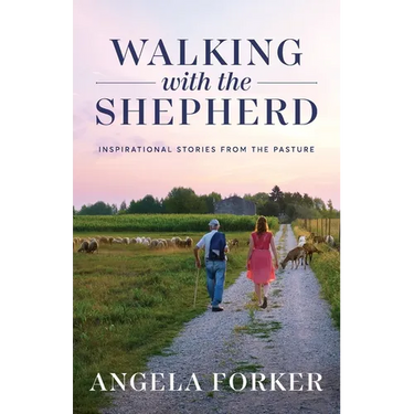 Walking with the Shepherd: Inspirational stories from the pasture