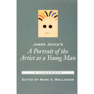 James Joyce's a Portrait of the Artist as a Young Man: A Casebook