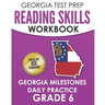 GEORGIA TEST PREP Reading Skills Workbook Georgia Milestones Daily Practice Grade 6: Preparation for the Georgia Milestones English Language Arts Test