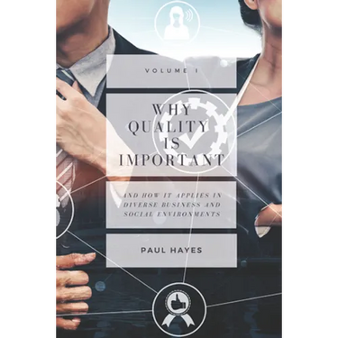 Why Quality Is Important and How It Applies in Diverse Business and Social Environments, Volume I
