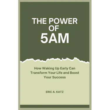 The Power of 5AM: How Waking Up Early Can Transform Your Life and Boost Your Success