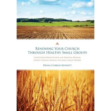 Renewing Your Church Through Healthy Small Groups: 8 Week Training Manual for Small Group Leaders